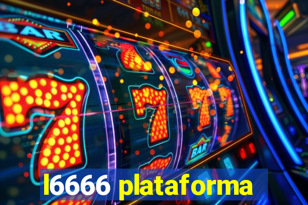 l6666 plataforma